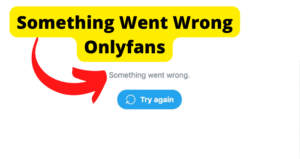 ¿'Algo salió mal Onlyfans'? Pruebe estas 10 correcciones - Think Tecno 2026